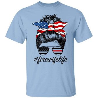 Fire Wife Life Firefighter’S Wife 4Th Of July Messy Bun Graphic Design Printed Casual Daily Basic Unisex T-Shirt - Thegiftio UK