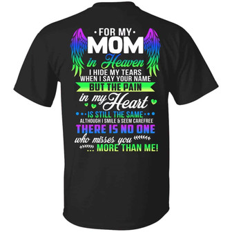 For My Mom In Heaven I Hide My Tears But The Pain In My Heart Is Still The Graphic Design Printed Casual Daily Basic Unisex T-Shirt - Thegiftio UK