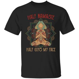 Half Namaste Half Gtfo Of My Face Funny Yoga Graphic Design Printed Casual Daily Basic Unisex T-Shirt - Thegiftio UK