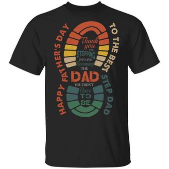 Happy Father’S Day To The Best Step Dad Thank You For Stepping Into Graphic Design Printed Casual Daily Basic Unisex T-Shirt - Thegiftio UK
