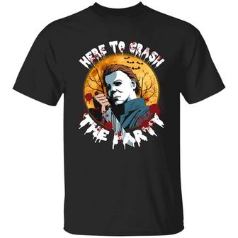 Here To Crash The Party Michael Halloween Myers Graphic Design Printed Casual Daily Basic Unisex T-Shirt - Thegiftio UK