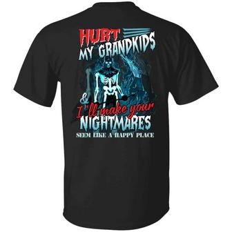 Hurt My Grandkids And I’Ll Make Your Nightmares Seem Like A Happy Place Funny Grandpa Print On Back Graphic Design Printed Casual Daily Basic Unisex T-Shirt - Thegiftio UK