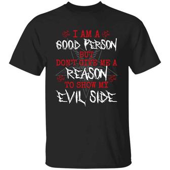 I Am A Good Person But Don’T Give Me A Reason To Show My Evil Side Graphic Design Printed Casual Daily Basic Unisex T-Shirt - Thegiftio UK
