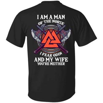 I Am A Man Of The Norse I Fear Odin And My Wife Print On Back Only Graphic Design Printed Casual Daily Basic Unisex T-Shirt - Thegiftio UK