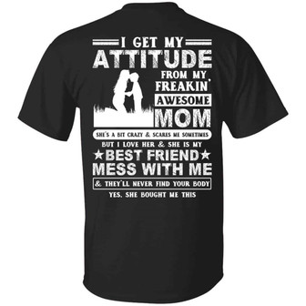 I Get My Attitude From My Freakin’ Awesome Mom She’S A Bit Crazy Print On Back Graphic Design Printed Casual Daily Basic Unisex T-Shirt - Thegiftio UK