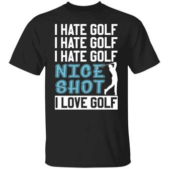 I Hate Golf I Hate Golf I Hate Golf Nice Shot I Love Golf Graphic Design Printed Casual Daily Basic Unisex T-Shirt - Thegiftio UK