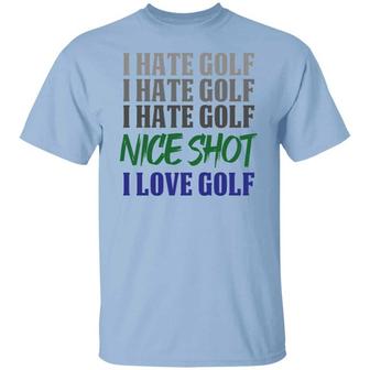 I Hate Golf I Hate Golf Nice Shot I Love Golf Graphic Design Printed Casual Daily Basic Unisex T-Shirt - Thegiftio UK