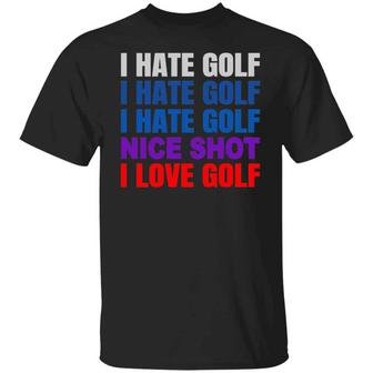 I Hate Golf I Hate Golf Nice Shot I Love Golf T Graphic Design Printed Casual Daily Basic Unisex T-Shirt - Thegiftio UK