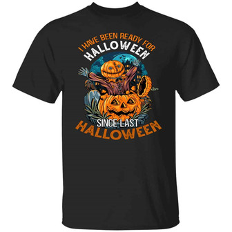 I Have Been Ready For Halloween Since Last Halloween Graphic Design Printed Casual Daily Basic Unisex T-Shirt - Thegiftio UK