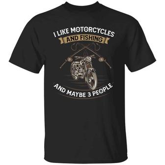 I Like Motorcycles And Fishing And Maybe 3 People Graphic Design Printed Casual Daily Basic Unisex T-Shirt - Thegiftio UK