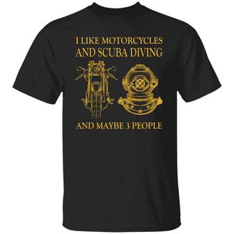 I Like Motorcycles And Scuba Diving And Maybe 3 People Funny Motorcycle Graphic Design Printed Casual Daily Basic Unisex T-Shirt - Thegiftio UK