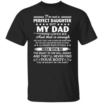 I’M Not A Perfect Daughter But My Dad Loves Me And That Is Enough Gifts For Daughter From Graphic Design Printed Casual Daily Basic Unisex T-Shirt - Thegiftio UK