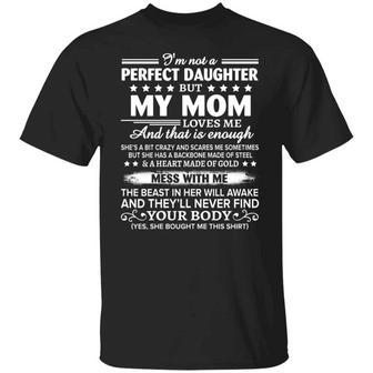 I’M Not A Perfect Daughter But My Mom Loves Me And That Is Enough Gifts For Daughter From Graphic Design Printed Casual Daily Basic Unisex T-Shirt - Thegiftio UK