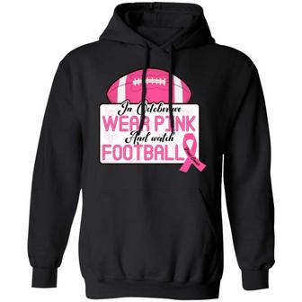 In October We Wear Pink And Watch Football Graphic Design Printed Casual Daily Basic Hoodie - Thegiftio UK