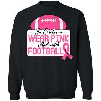 In October We Wear Pink And Watch Football Graphic Design Printed Casual Daily Basic Sweatshirt - Thegiftio UK