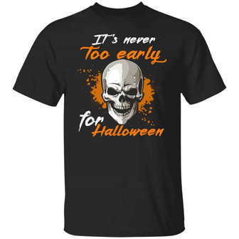 It’S Never Too Early For Halloween Graphic Design Printed Casual Daily Basic Unisex T-Shirt - Thegiftio UK