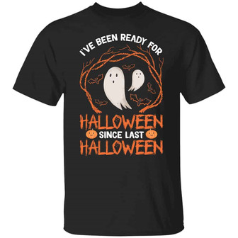 I’Ve Been Ready For Halloween Since Last Halloween Graphic Design Printed Casual Daily Basic Unisex T-Shirt - Thegiftio UK