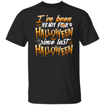 I’Ve Been Ready For Halloween Since Last Halloween Graphic Design Printed Casual Daily Basic Unisex T-Shirt - Thegiftio UK