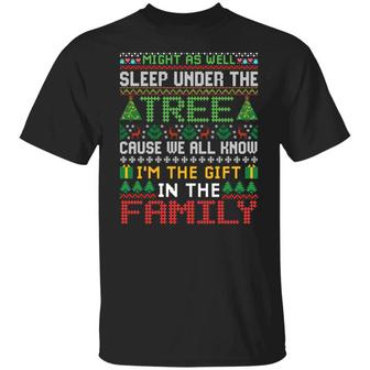 Might As Well Sleep Under The Tree Because We All Know I’M The Gift In The Family Graphic Design Printed Casual Daily Basic Unisex T-Shirt - Thegiftio UK