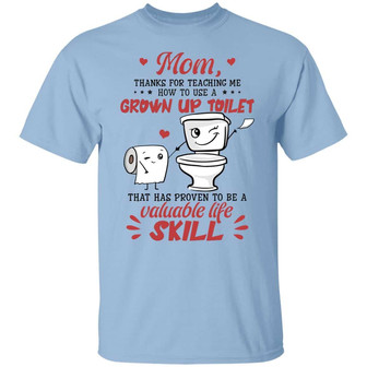 Mom Thanks For Teaching Me How To Use A Grown Up Toilet Graphic Design Printed Casual Daily Basic Unisex T-Shirt - Thegiftio UK