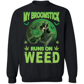 My Broomstick Runs On Weed Funny Witches Halloween Weed Graphic Design Printed Casual Daily Basic Sweatshirt - Thegiftio UK
