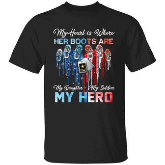 My Heart Is Where Her Boots Are My Daughter My Soldier My Hero Graphic Design Printed Casual Daily Basic Unisex T-Shirt - Thegiftio UK