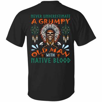 Never Underestimate A Grumpy Old Man With Native Blood Print On Back Only Graphic Design Printed Casual Daily Basic Unisex T-Shirt - Thegiftio UK