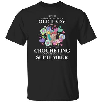 Never Underestimate An Old Lady Who Loves Crocheting And Was Born In September Graphic Design Printed Casual Daily Basic Unisex T-Shirt - Thegiftio UK