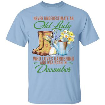 Never Underestimate An Old Lady Who Loves Gardening And Was Born In December Graphic Design Printed Casual Daily Basic Unisex T-Shirt - Thegiftio UK