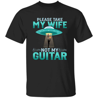 Please Take My Wife Not My Guitars Graphic Design Printed Casual Daily Basic Unisex T-Shirt - Thegiftio UK