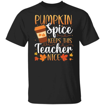 Pumpkin Spice Keeps This Teacher Nice Graphic Design Printed Casual Daily Basic Unisex T-Shirt - Thegiftio UK