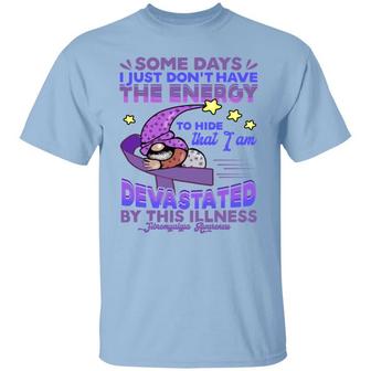 Some Days I Just Don’T Have The Energy To Hide That I Am Devastated By This Illness Gnome Graphic Design Printed Casual Daily Basic Unisex T-Shirt - Thegiftio UK