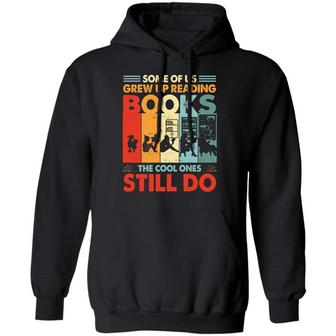 Some Of Us Grew Up Reading Books The Cool Ones Still Do Vintage Retro T Graphic Design Printed Casual Daily Basic Hoodie - Thegiftio UK