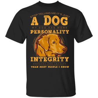 Stop Telling Me It’S Just A Dog My Dog Has More Personality Than Most People I Know Labrador Graphic Design Printed Casual Daily Basic Unisex T-Shirt - Thegiftio UK