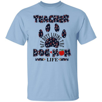 Teacher Off Duty Living The Dog Mom Life Graphic Design Printed Casual Daily Basic Unisex T-Shirt - Thegiftio UK