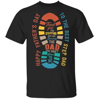 Thank You For Stepping Into And Becoming The Dad You Didn’T Have To Be Graphic Design Printed Casual Daily Basic Unisex T-Shirt - Thegiftio UK
