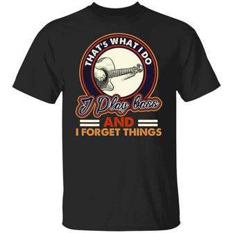 That’S What I Do I Play Bass And I Forget Things Funny Bass Guitar Vintage Graphic Design Printed Casual Daily Basic Unisex T-Shirt - Thegiftio UK