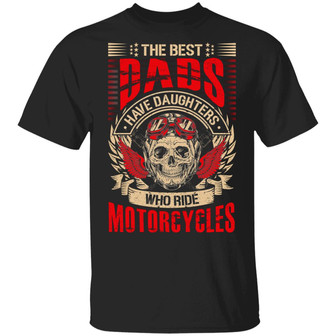 The Best Dads Have Daughter Who Ride Motorcycles Graphic Design Printed Casual Daily Basic Unisex T-Shirt - Thegiftio UK