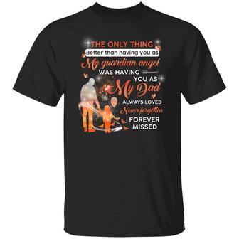 The Only Thing Better Than Having You As My Guardian Angel Was Having You As My Dad Graphic Design Printed Casual Daily Basic Unisex T-Shirt - Thegiftio UK
