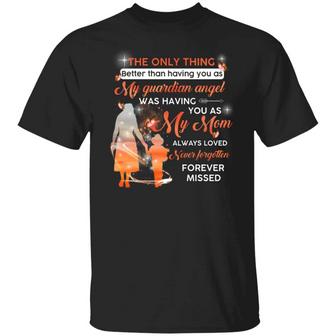 The Only Thing Better Than Having You As My Guardian Angel Was Having You As My Mom Graphic Design Printed Casual Daily Basic Unisex T-Shirt - Thegiftio UK