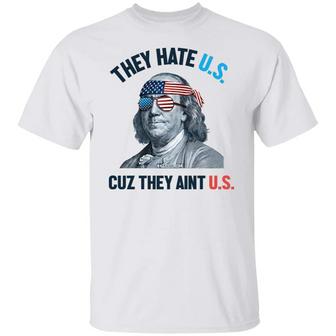 They Hate Us Cuz They Ain’T Us Benjamin Bright Graphic Design Printed Casual Daily Basic Unisex T-Shirt - Thegiftio UK