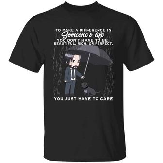 To Make A Difference In Someone’S Life You Dont Have To Be Brilliant You Just Have To Care Graphic Design Printed Casual Daily Basic Unisex T-Shirt - Thegiftio UK