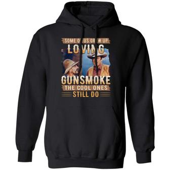 Vintage Some Of Us Grew Up Loving Gunsmoke The Cool Ones Still Do Graphic Design Printed Casual Daily Basic Hoodie - Thegiftio UK