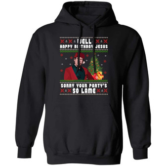 Well Happy Birthday Jesus Sorry Your Party’S So Lame Ugly Graphic Design Printed Casual Daily Basic Hoodie - Thegiftio UK