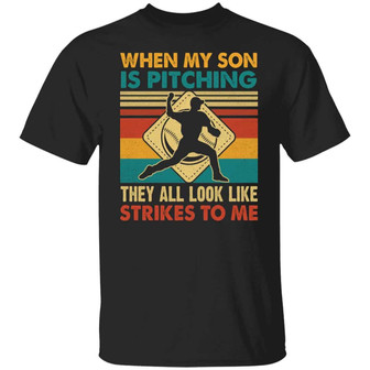 When My Son Is Pitching They All Look Like Strikes To Me Graphic Design Printed Casual Daily Basic Unisex T-Shirt - Thegiftio UK