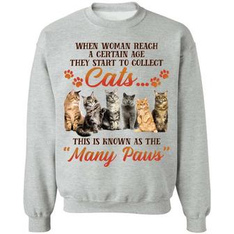 When Woman Reach A Certain Age They Start To Collect Cats This Is Known As The Many Paws Graphic Design Printed Casual Daily Basic Sweatshirt - Thegiftio UK