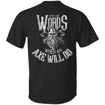 Why Use Words When An Axe Will Do Print On Back Only Graphic Design Printed Casual Daily Basic Unisex T-Shirt - Thegiftio UK