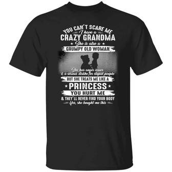 You Can’T Scare Me I Have A Crazy Grandma She Is Also A Grumpy Old Woman Funny Granddaughter Graphic Design Printed Casual Daily Basic Unisex T-Shirt - Thegiftio UK