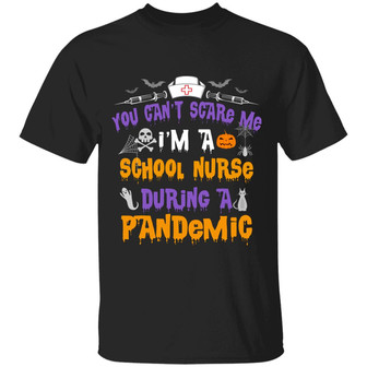 You Can’T Scare Me I’M A School Nurse During A Pandemic Halloween Graphic Design Printed Casual Daily Basic Unisex T-Shirt - Thegiftio UK