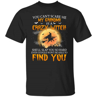You Can’T Scare Me My Grandma Is A Crazy Witch She’Ll Slap You So Hard Graphic Design Printed Casual Daily Basic Unisex T-Shirt - Thegiftio UK